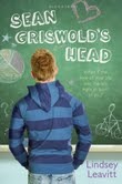 Sean Griswold’s Head by Lindsey Leavitt