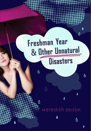 Freshman Year & Other Unnatural Disasters by Meredith Zeitlin