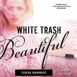 White Trash Beautiful by Teresa Mummert Audiobook Review