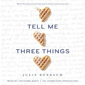 Audiobook Review: Tell Me Three Things by Julie Buxbaum